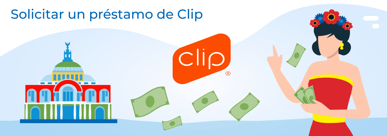 Solicitud a Clip: cómo solicitar un préstamo en línea o en una cuenta bancaria