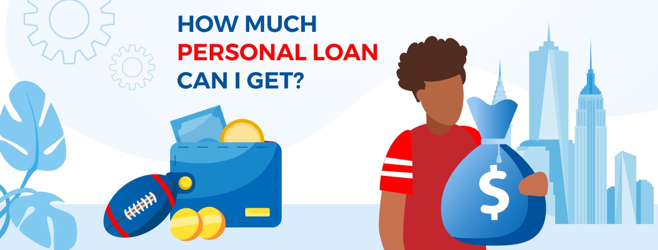 How Much of a Personal Loan Can I Get?